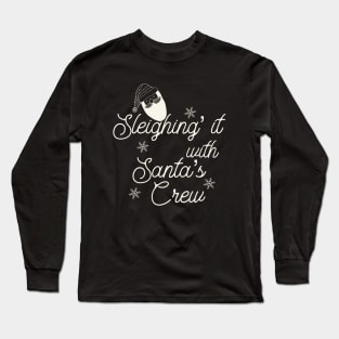 Sleighing it with Santa's crew Long Sleeve T-Shirt